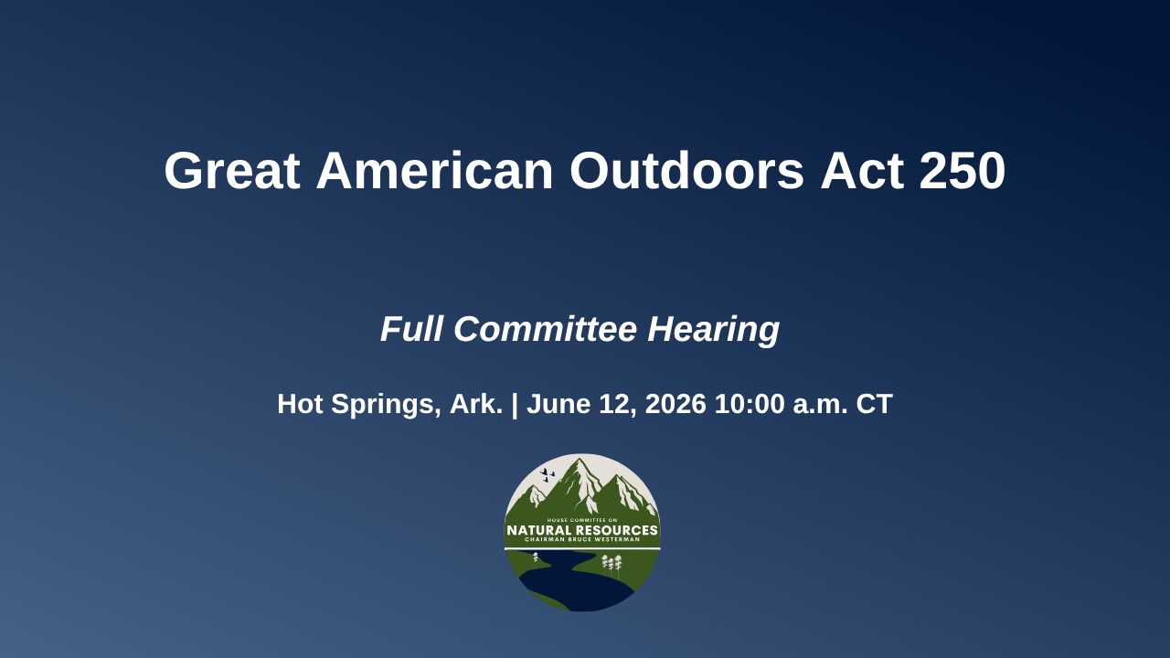 Great American Outdoors Act 250 | Field Hearing