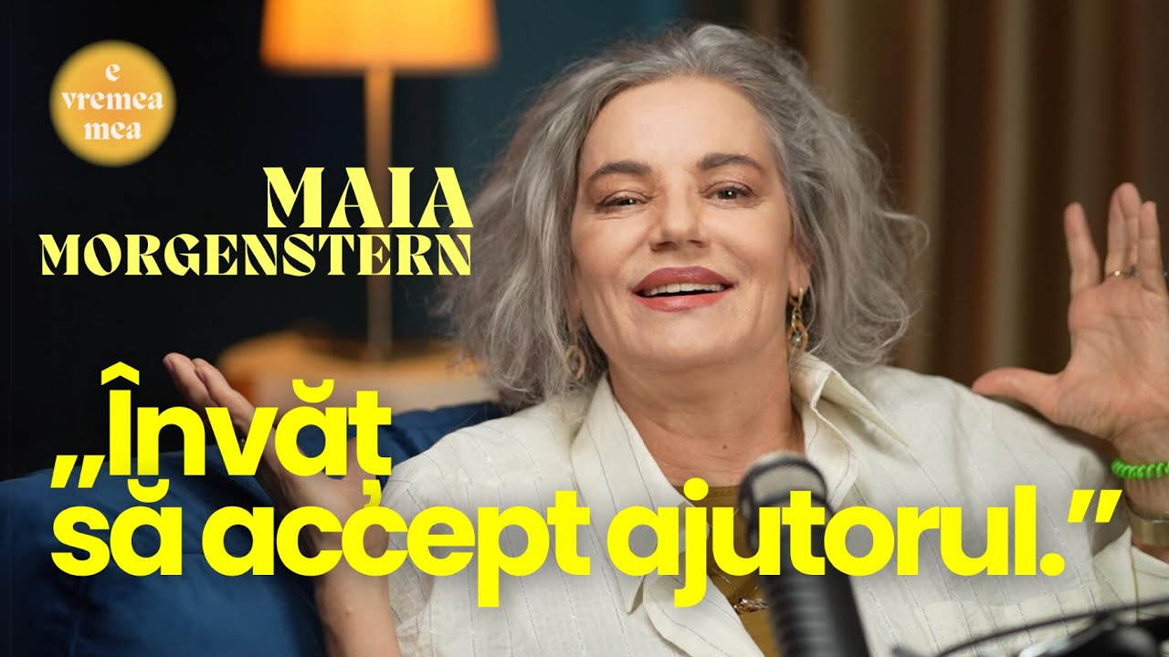 Maia Morgenstern: „Învăț să accept ajutorul.” | E vremea mea