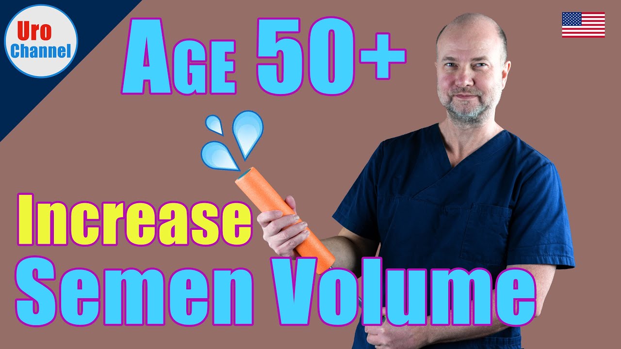How to increase semen volume in men 50+ | UroChannel