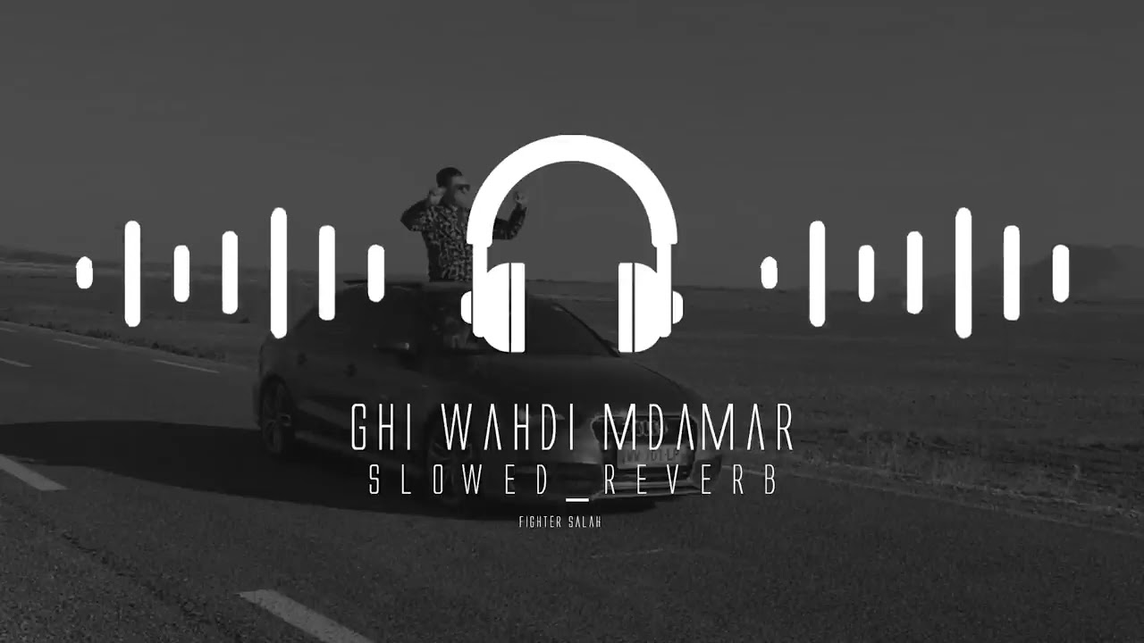 Ghir wahdi mdamer 🎼   غير وحدي مدمر s l o w e d + r e v e r b