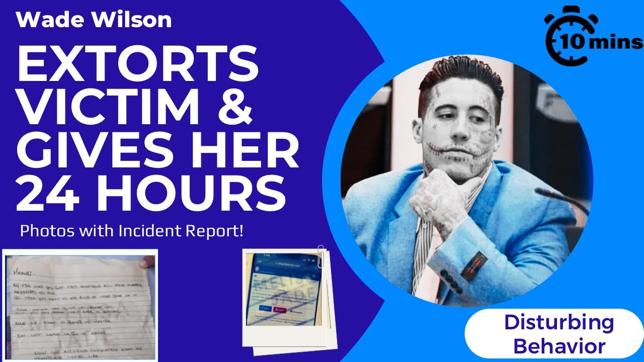 Wade Wilson Extorts Victim & Gives Her 24 Hours: Photos with Incident Report