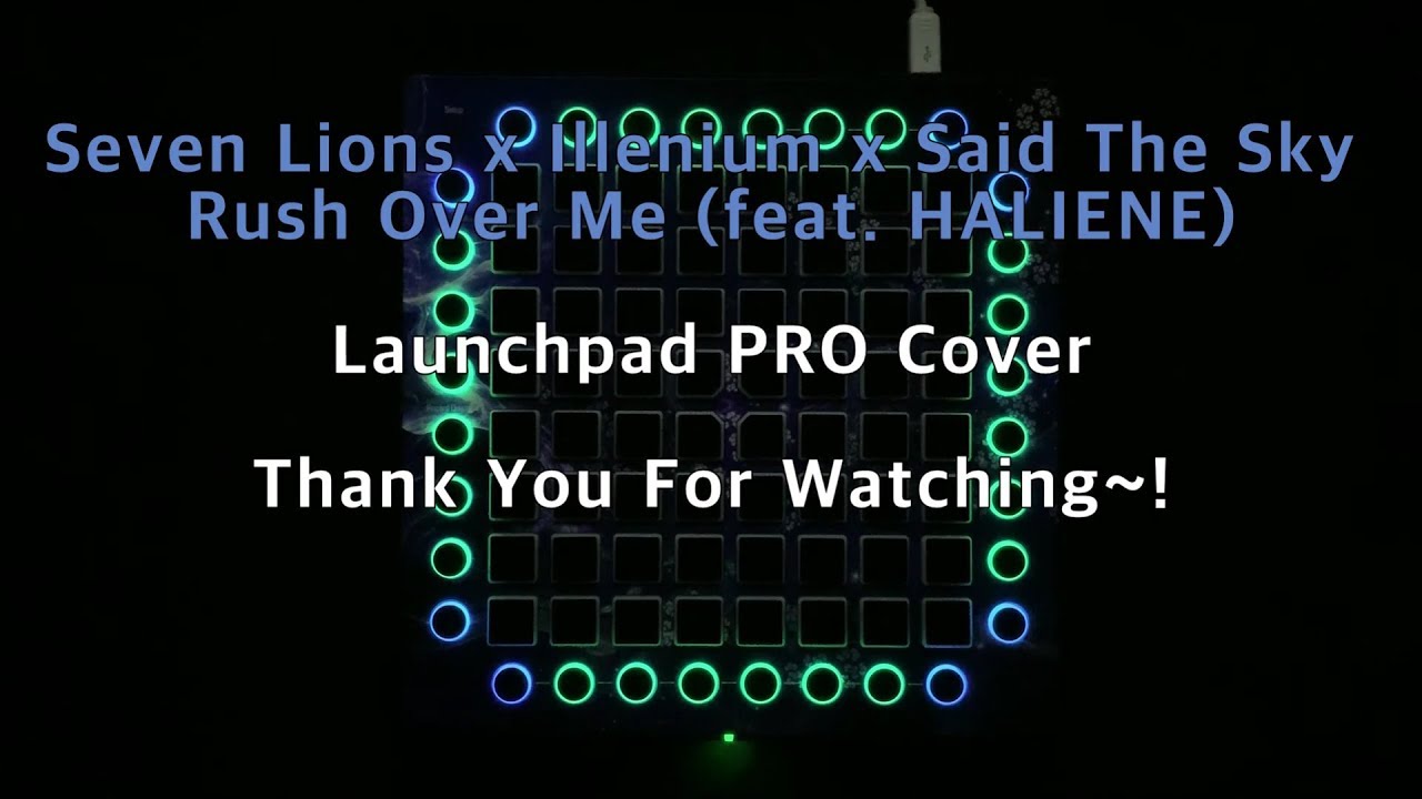 Seven Lions x Illenium x Said The Sky - Rush Over Me (feat. HALIENE) / Launchpad PRO Cover