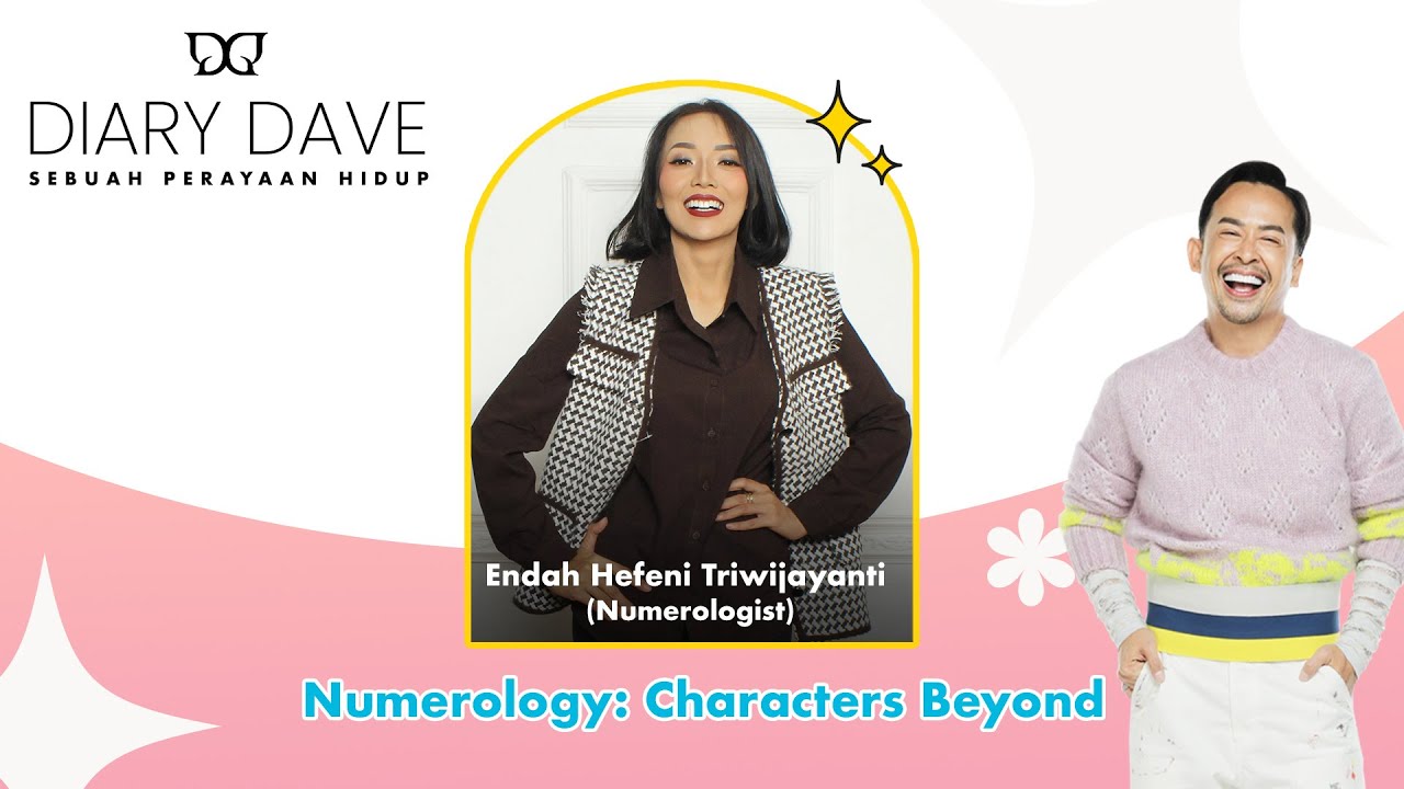 NUMEROLOGY : CHARACTERS BEYOND | #DIARYDAVE ENDAH HEFENI TRIWIJAYANTI
