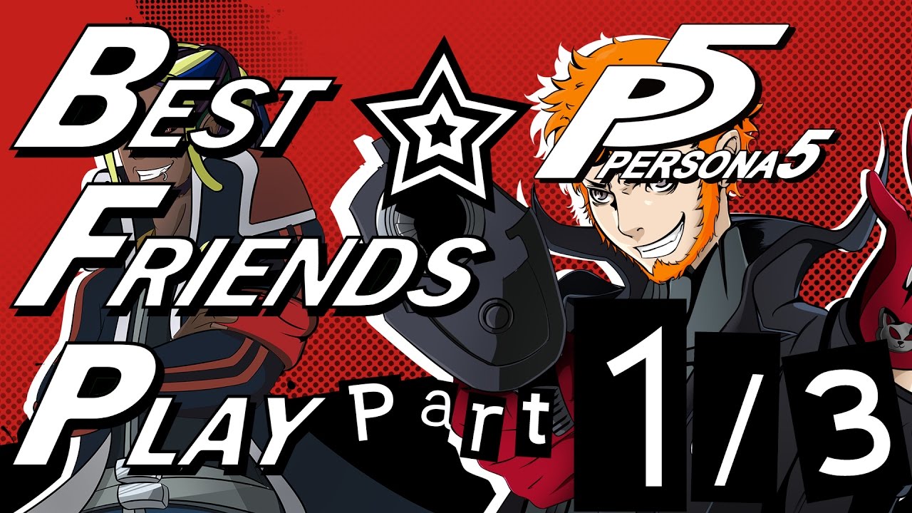 Лучшие друзья играют в Persona 5 (часть 1/3)