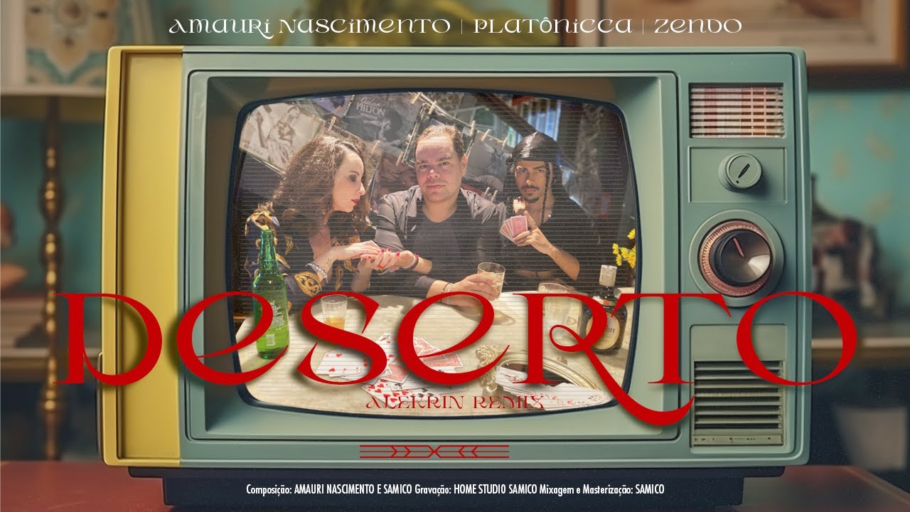 AMAURI NASCIMENTO, PLATÔNICCA E ZENDO - DESERTO (ALEKRIN REMIX)