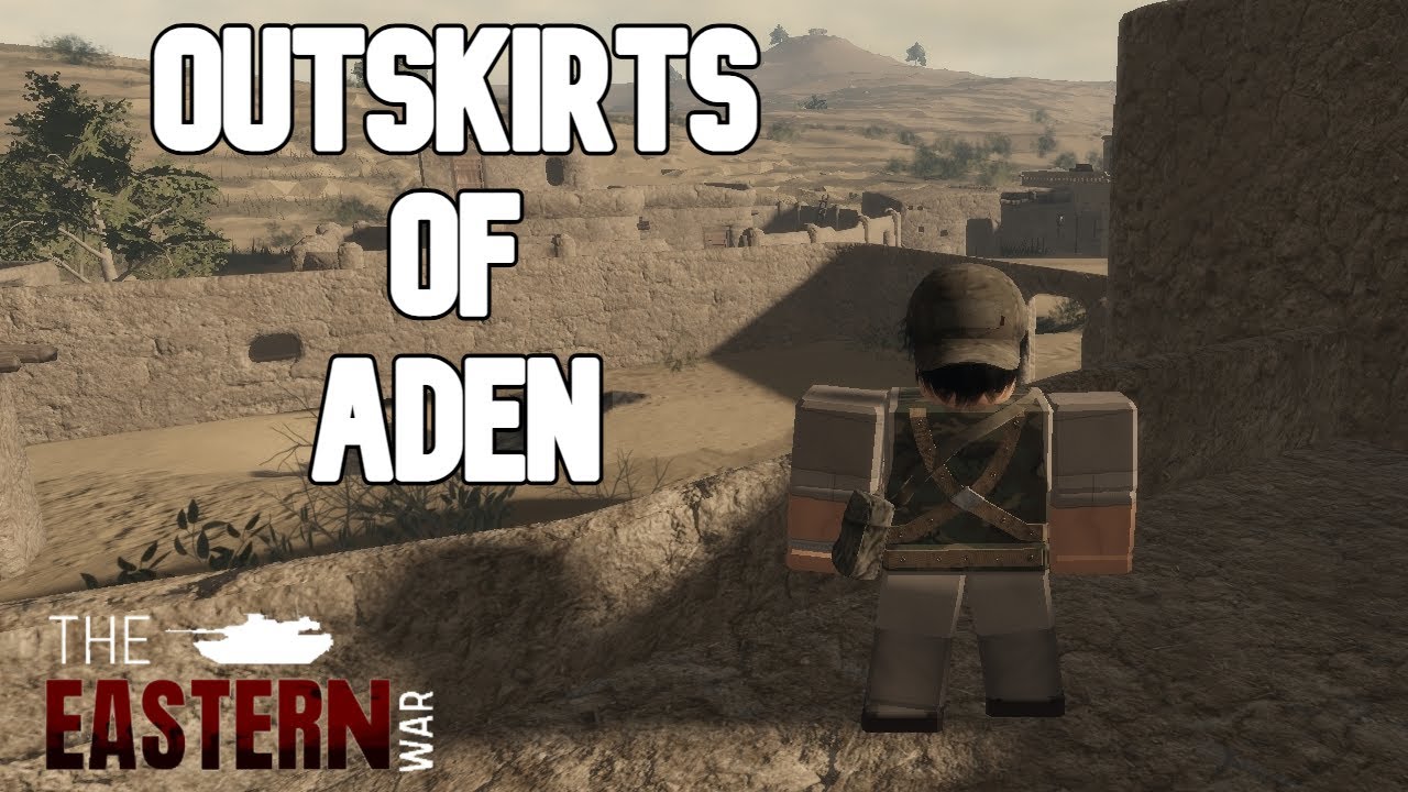 The Eastern War 2.5 | Outskirts Of Aden - (Roblox)