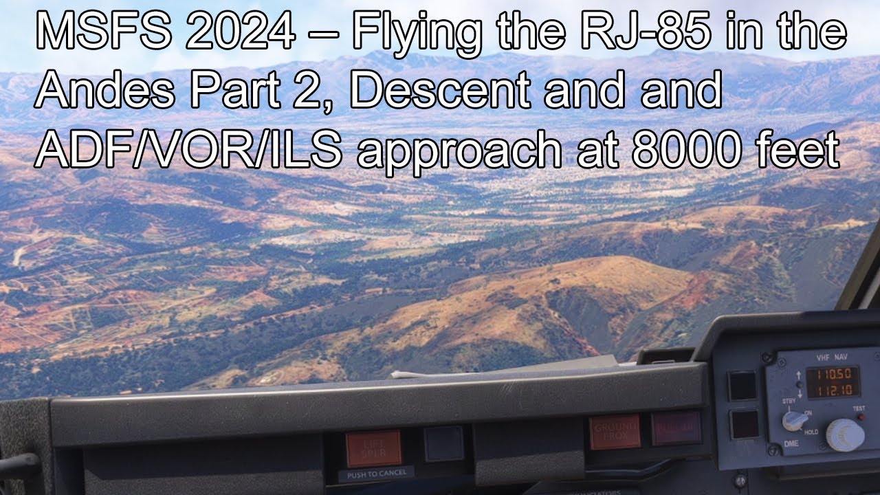MSFS 2024 – Полет на RJ-85 в Андах. Часть 2: Снижение и заход по ADF/VOR/ILS на высоте 8000 футов.