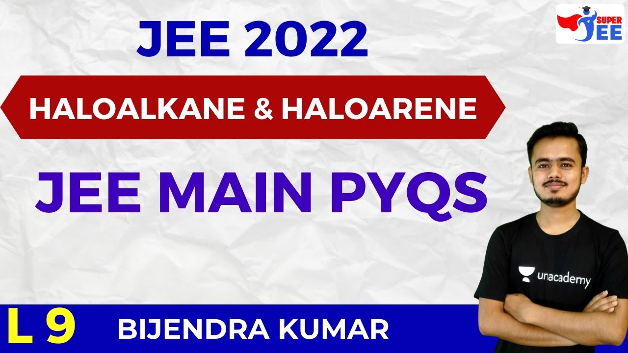 JEE 2022 : Haloalkane & Haloarene L 9 | JEE Main PYQs | Bijendra Kumar