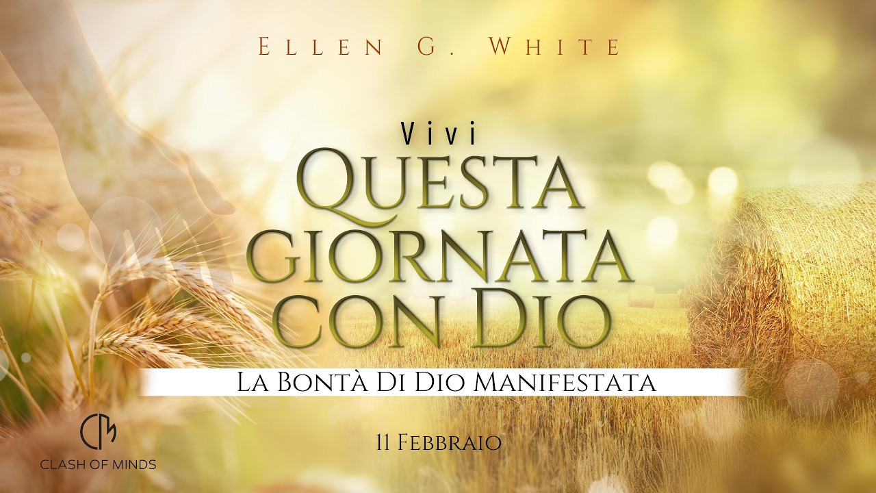 042. Questa Giornata Con Dio: La Bontà Di Dio Manifestata, 11 Febbraio