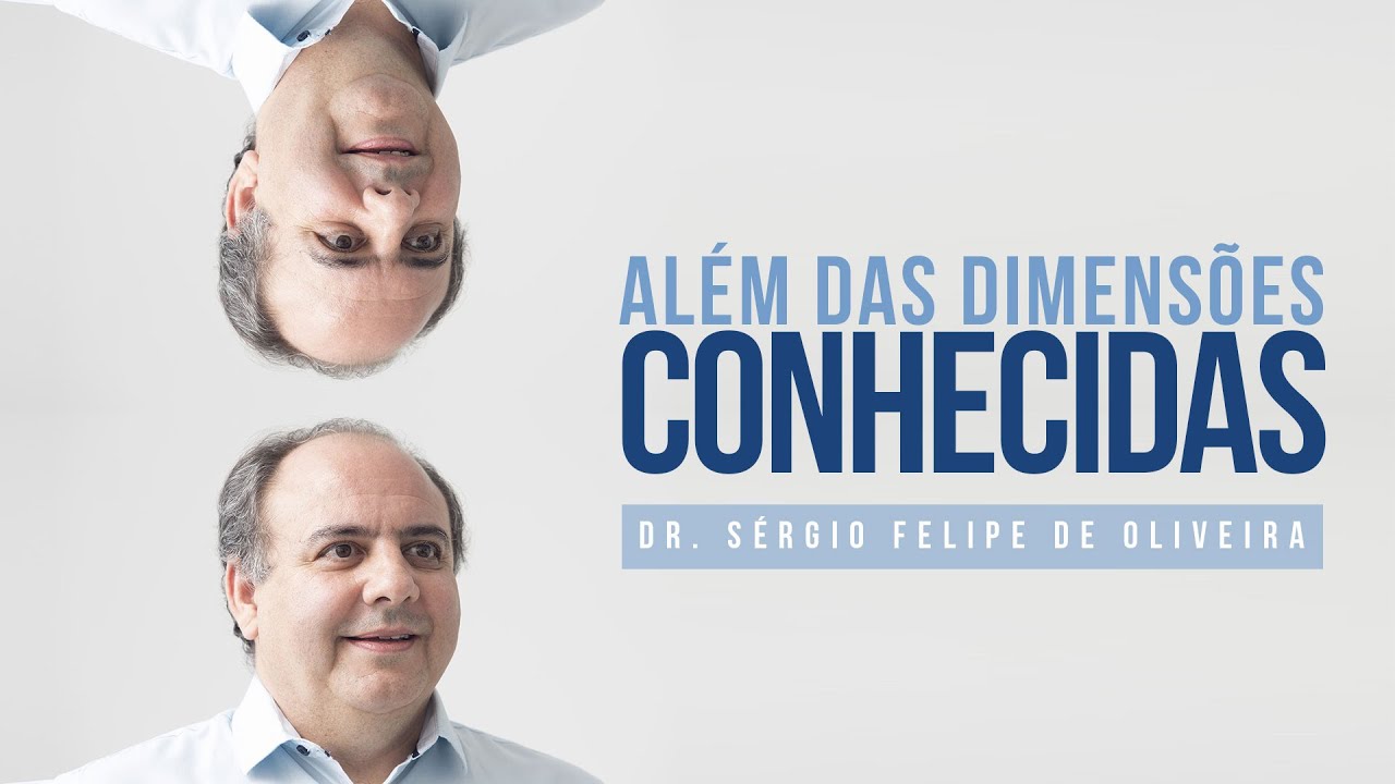 #UNIESPIRITO | Além das dimensões conhecidas |  02.03.20 | Dr. Sérgio Felipe de Oliveira
