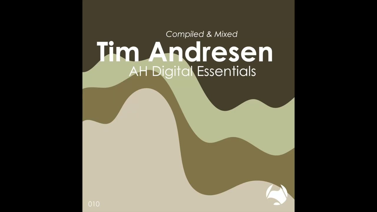 AH Digital Essentials 010 - Compiled & Mixed by Tim Andresen