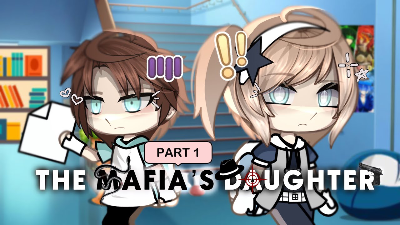 ✨🔥 The Mafia’s Daughter 🔫✨ || Part 1 || GLS/GLMM || Gacha Series [ Original?  ]