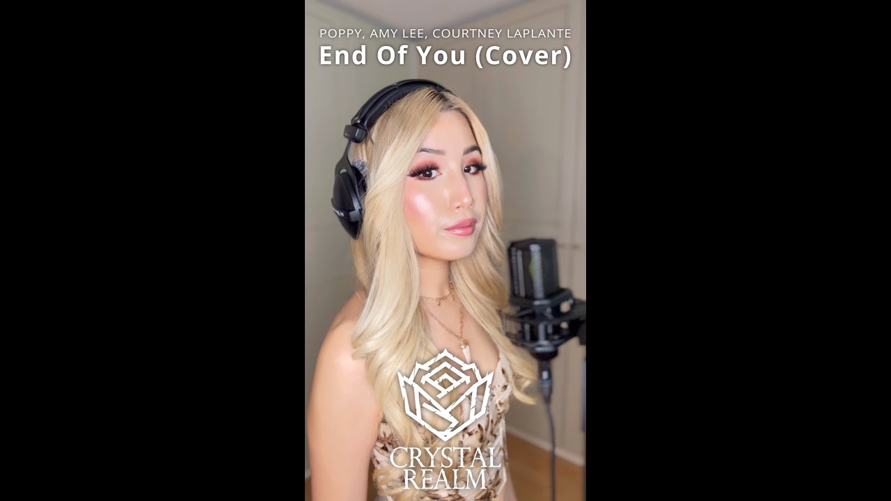 Poppy, Amy Lee, Courtney Laplante - End Of You (Crystal Realm Cover)