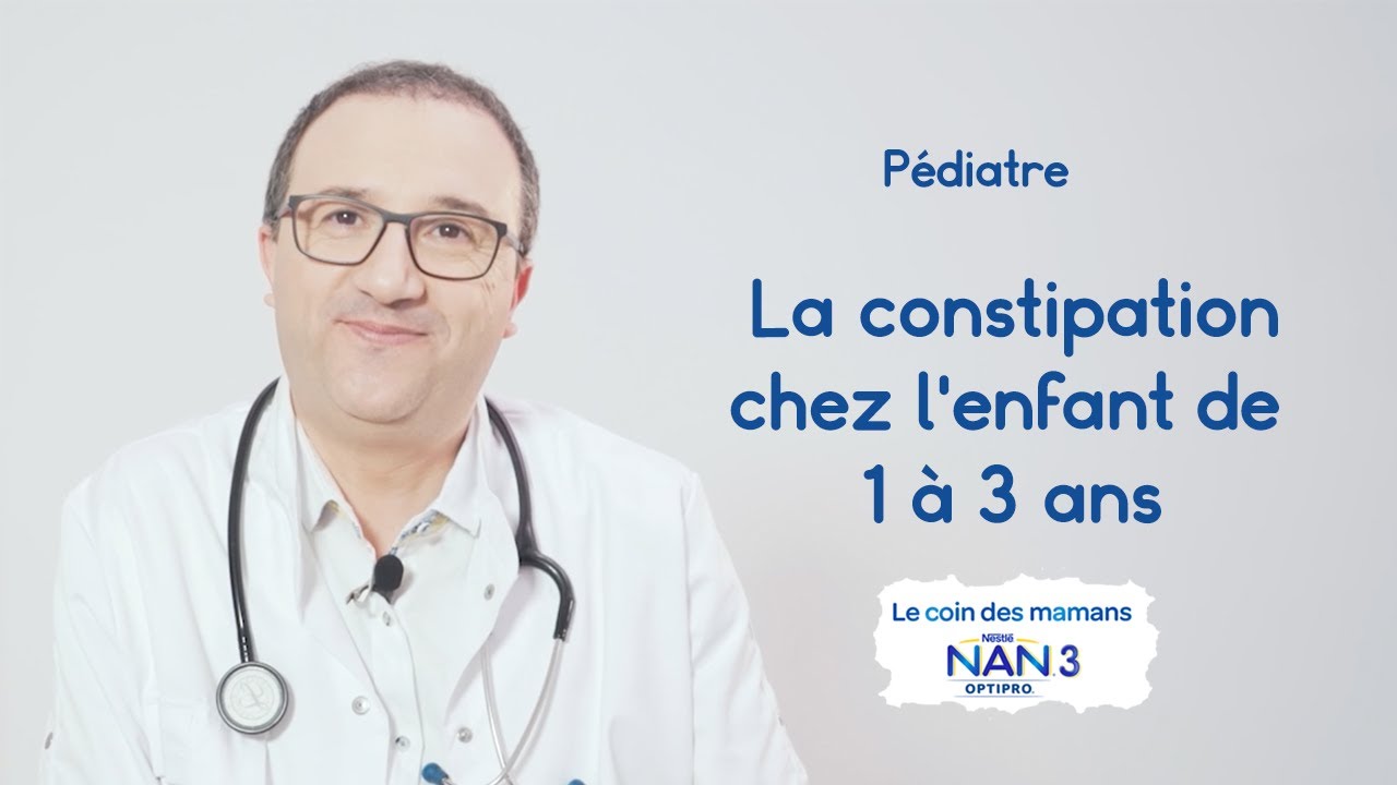 NAN OPTIPRO 3 - La constipation chez l'enfant de 1 à 3 ans