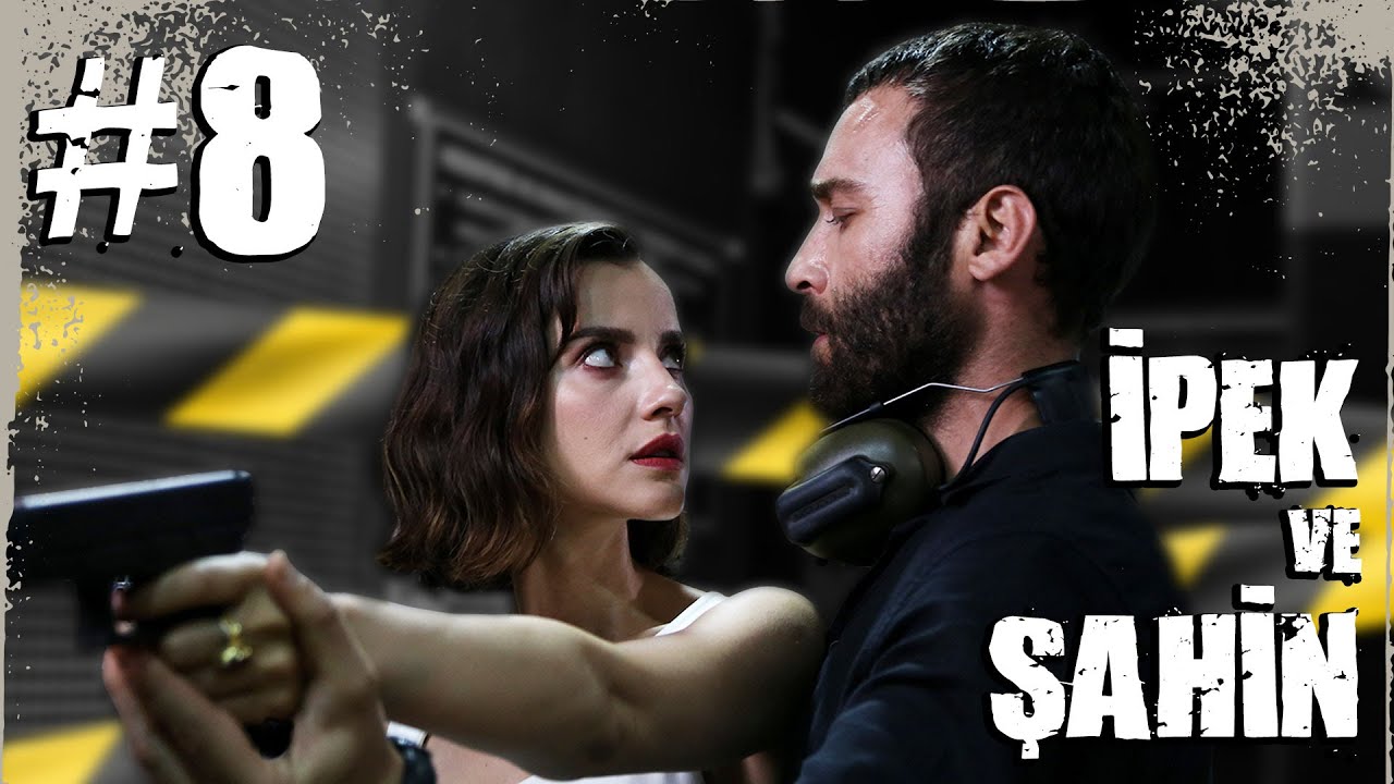 İpek ve Şahin - Part 8