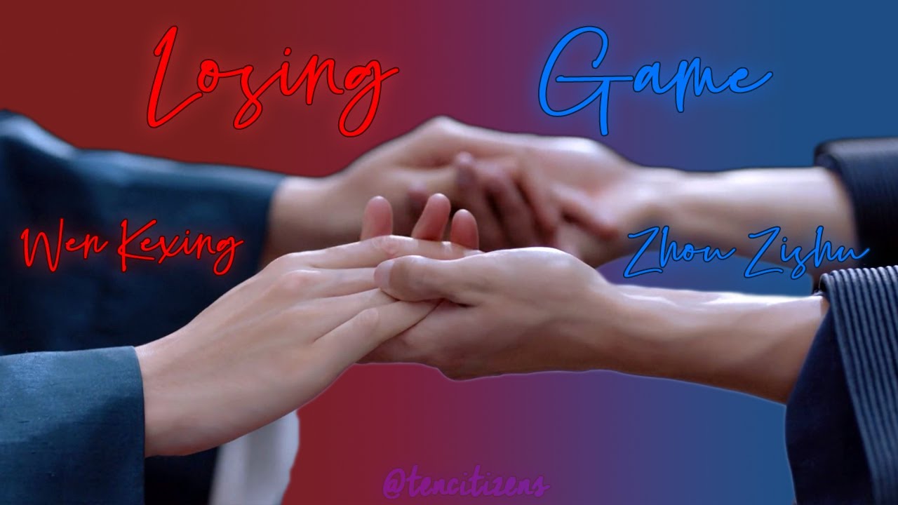 Losing Game | Wen Kexing & Zhou Zishu | Word of Honor