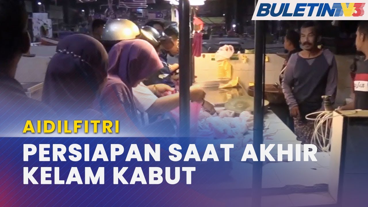 AIDILFITRI | Pasar Chabang Tiga Diserbu Orang Ramai Buat Persiapan Saat Akhir