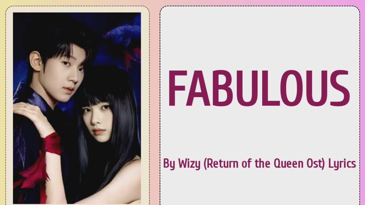 Wizy - Fabulous (Return of the Queen Ost) Lyrics