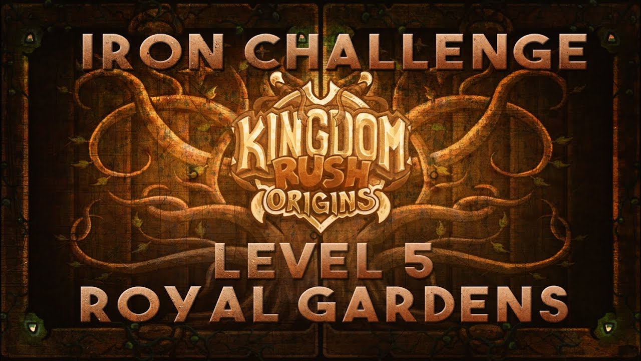Kingdom Rush Origins - Royal Gardens - Level 5 - Veteran - Iron Challenge
