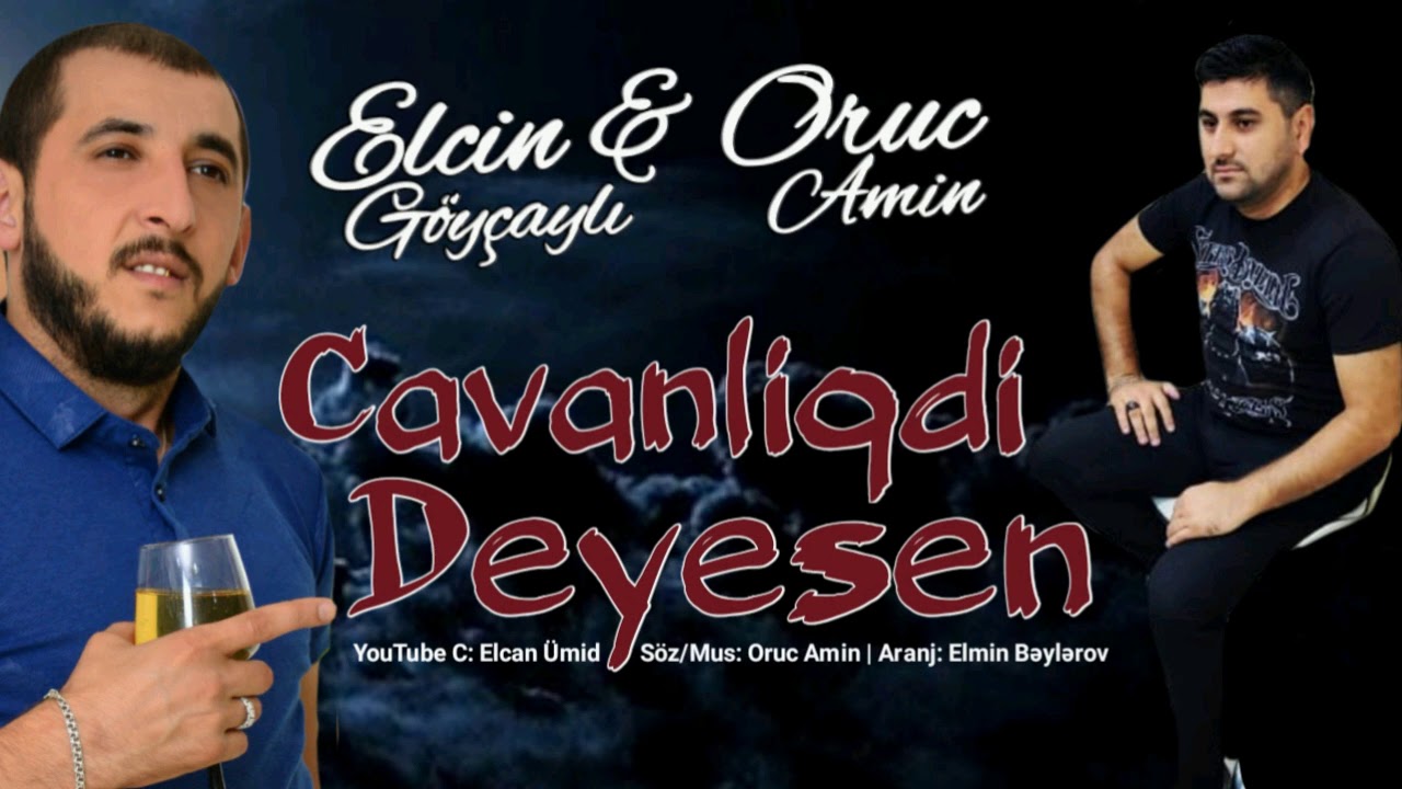 Elcin Goycayli Ft Oruc Amin - Cavanliqdi Deyesen