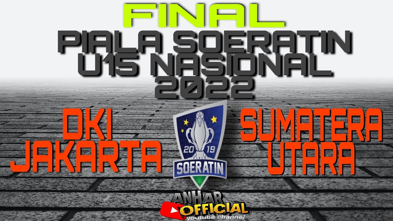 FINAL SOERATIN U15 NASIONAL 2022 ||DKI JAKARTA VS SUMATERA UTARA