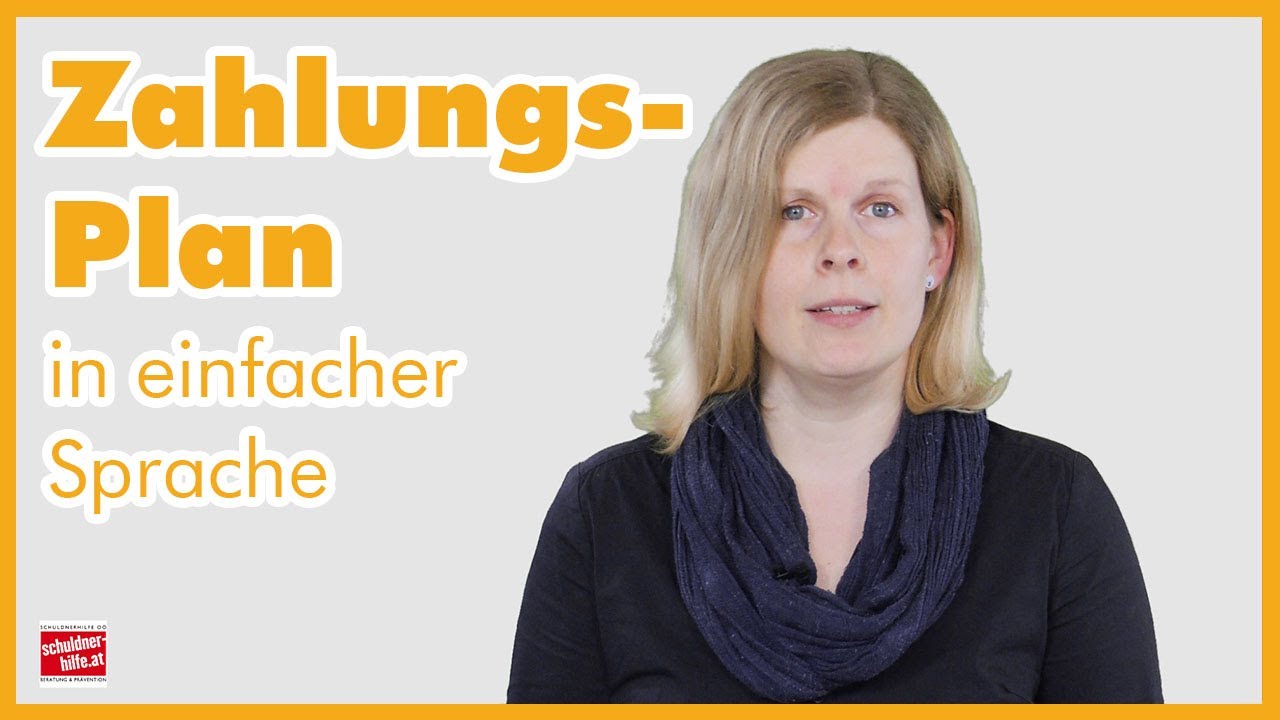 Zahlungs-Plan in einfacher Sprache - Erklärvideo der SCHULDNERHILFE OÖ.