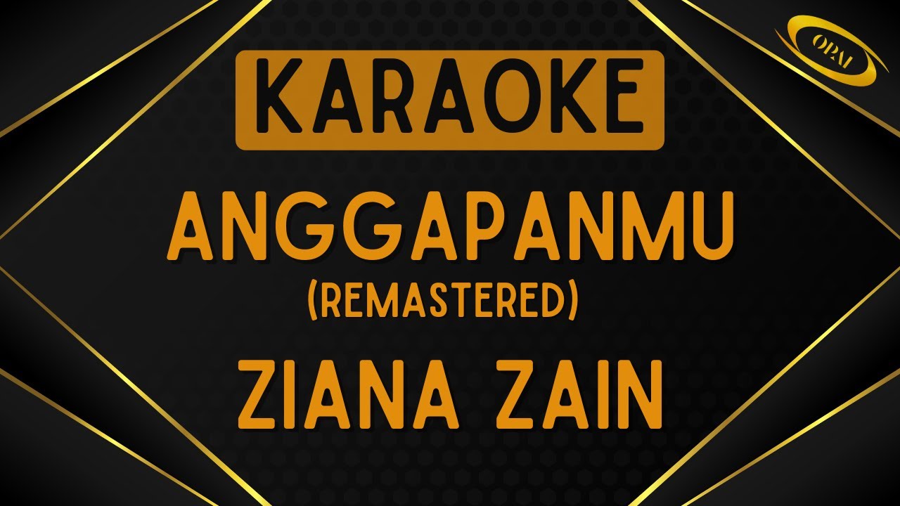 Ziana Zain - Anggapanmu (Remastered) [Karaoke]