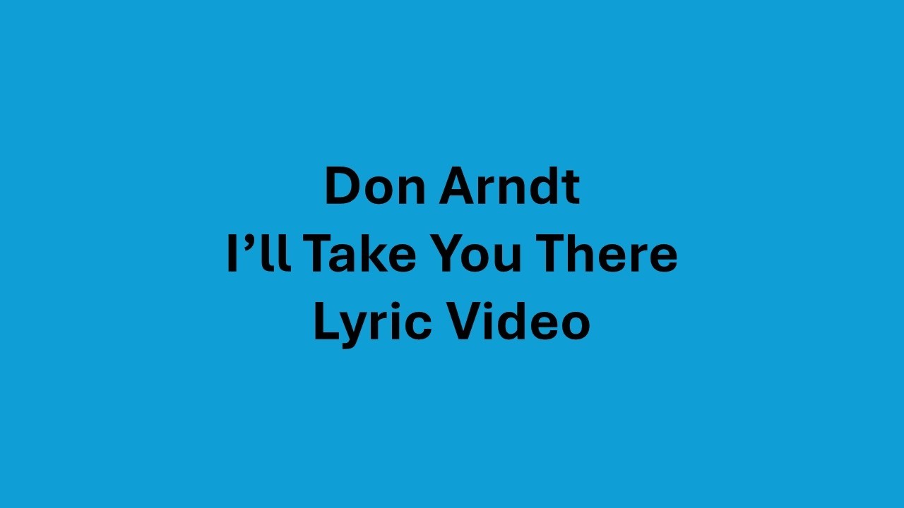 Don Arndt   I'll Take You There (Lyric Video)