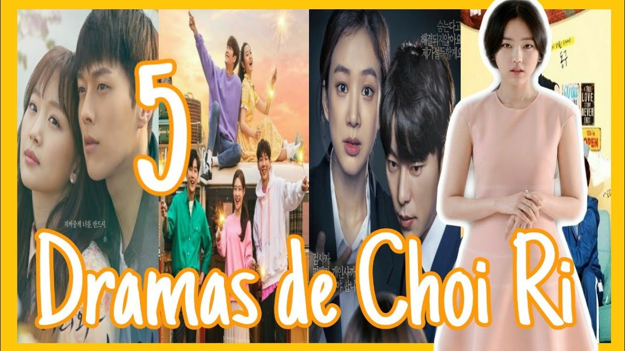 CHOI RI - 5 Dramas Rom&aacute;nticos (Lista de Dramas) ❤