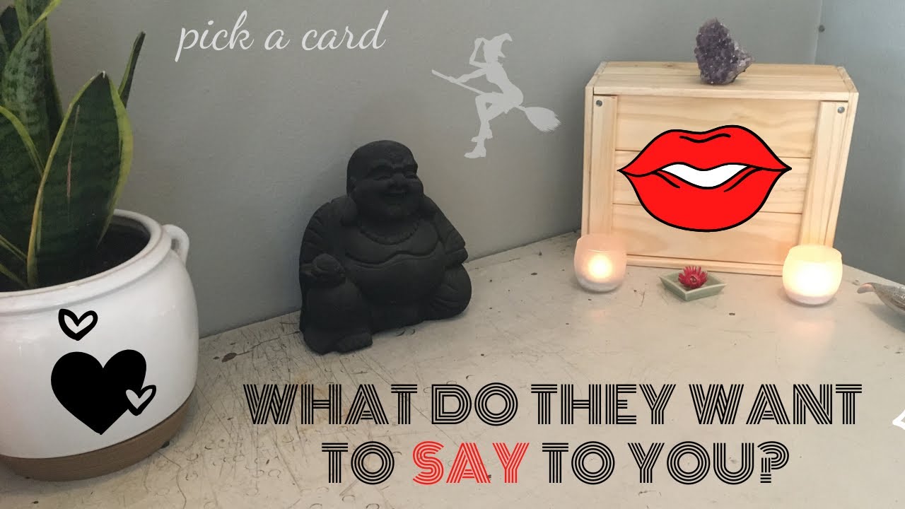 PICK A CARD: WHAT DO THEY WANT TO SAY TO YOU????