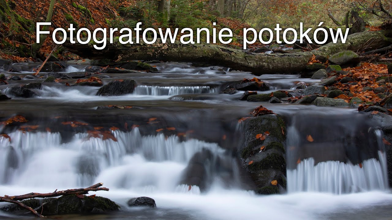 Jak fotografować potoki - fotografia krajobrazu. Warsztat fotografa przyrody.