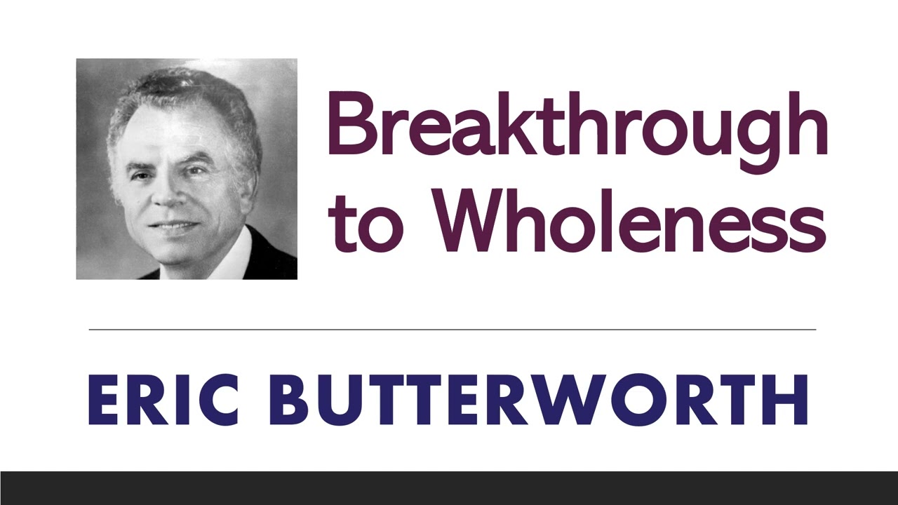 Breakthrough to Wholeness - Eric Butterworth