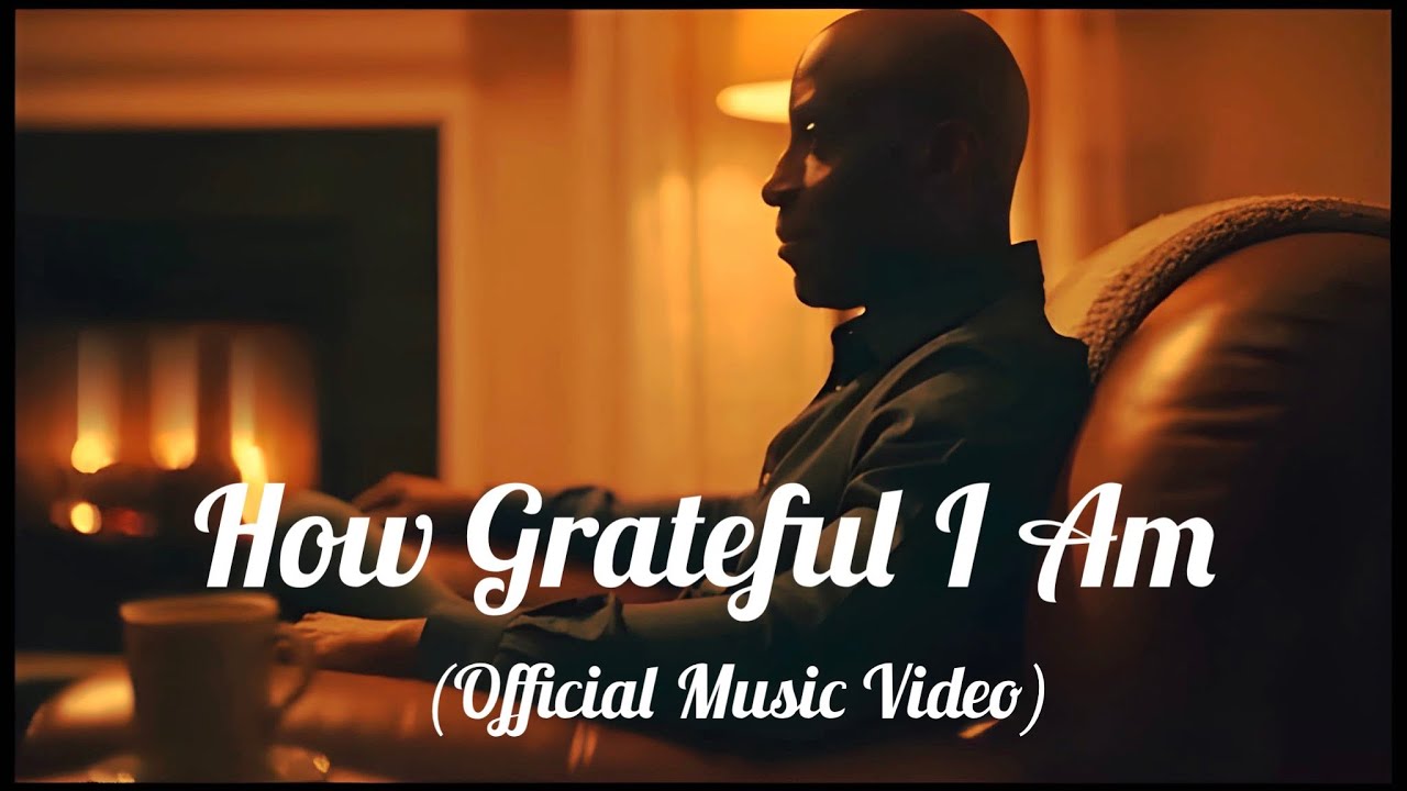 How Grateful I Am  (official music video)