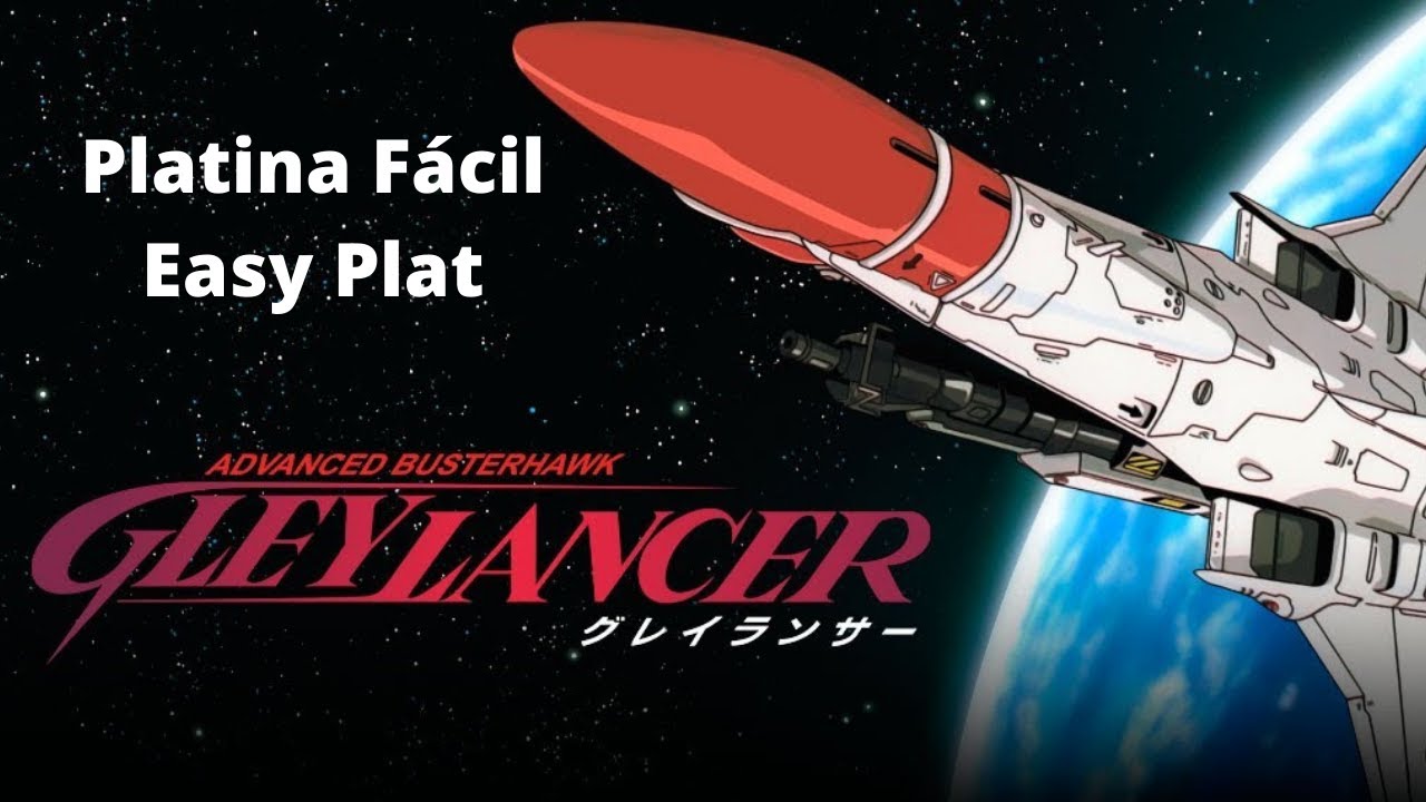 Gleylancer PS4: Platina F&aacute;cil (Easy Plat)