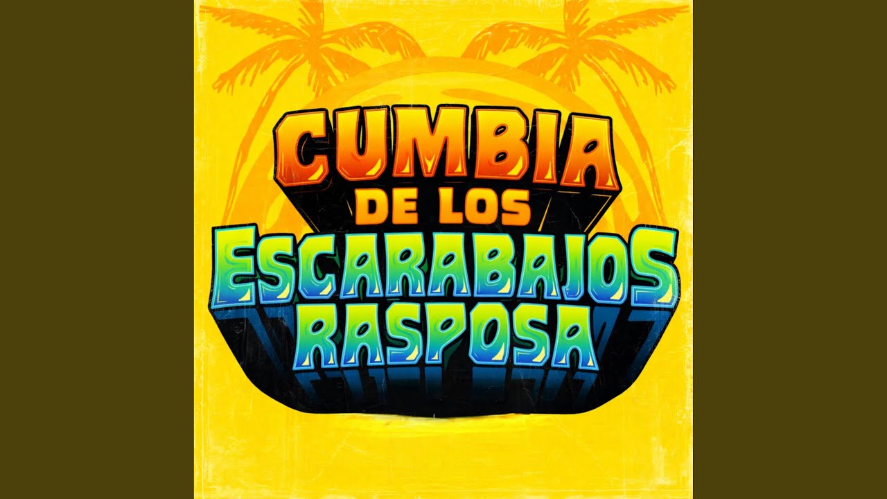 CUMBIA DE LOS ESCARABAJOS RASPOSA
