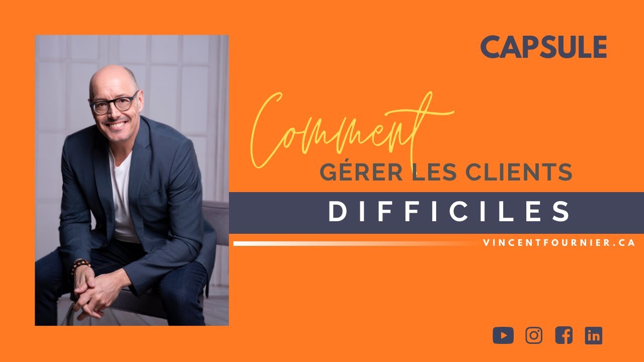 Comment mieux gérer vos clients difficiles