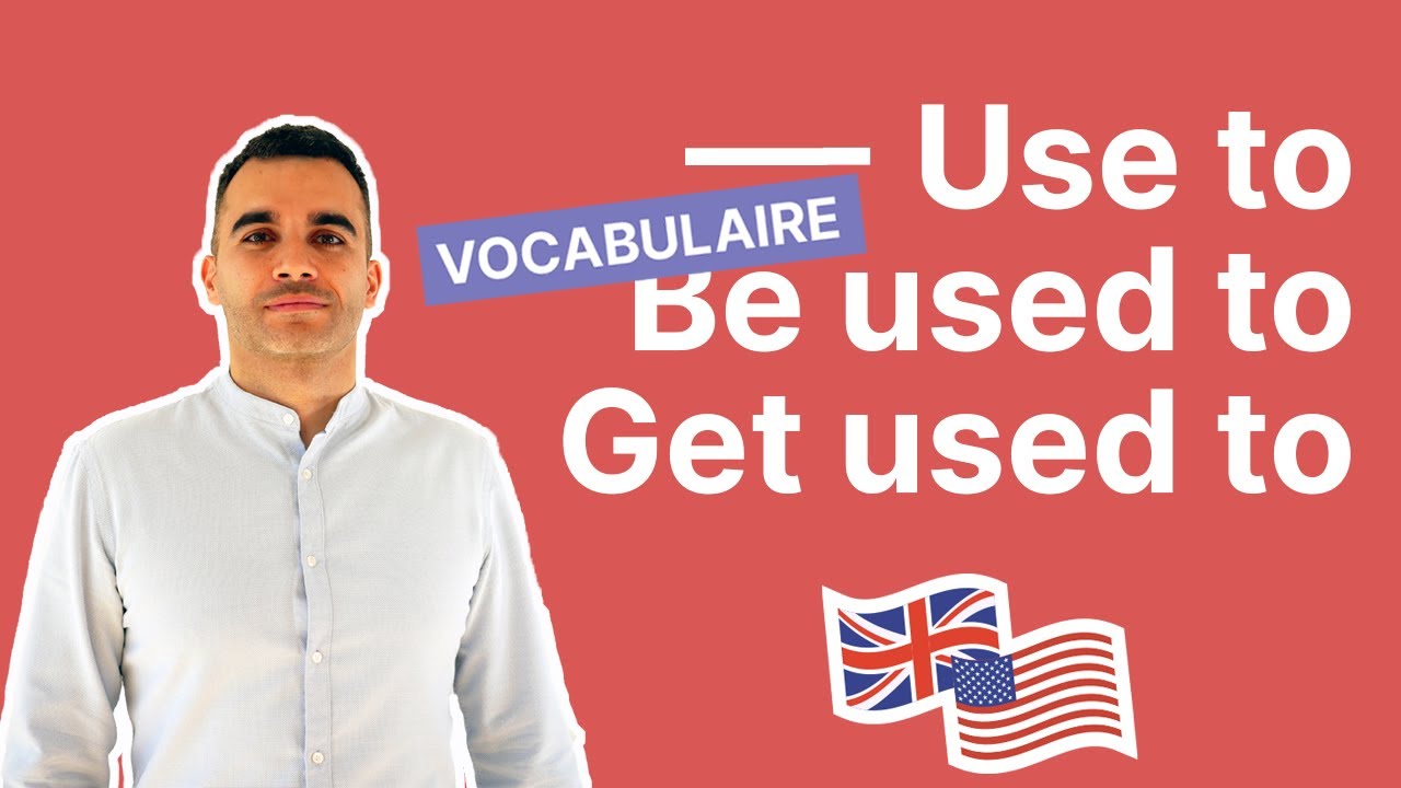 Use to - be used to - get used to : comment bien faire la différence ? (partie 2)