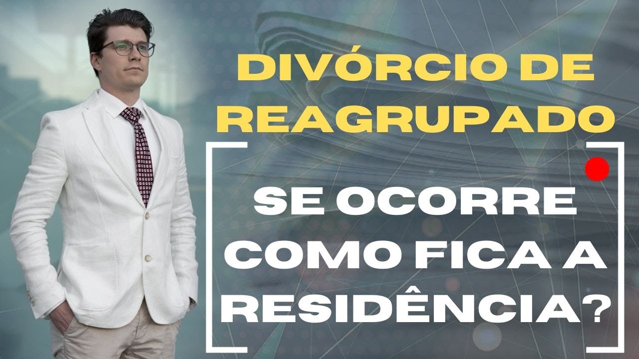 DIVÓRCIO DO REAGRUPADO: COMO FICA A RESIDÊNCIA?! (Ep. 913)
