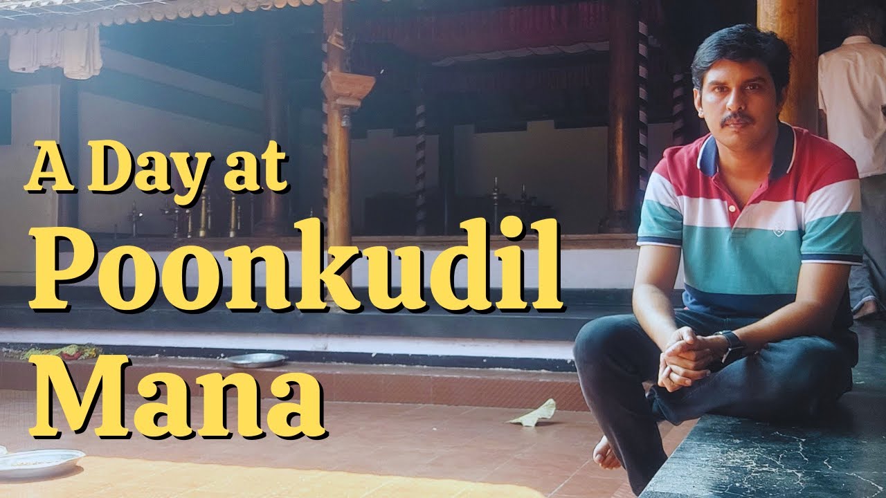 A Day at Poonkudil Mana - പൂങ്കുടിൽ മന
