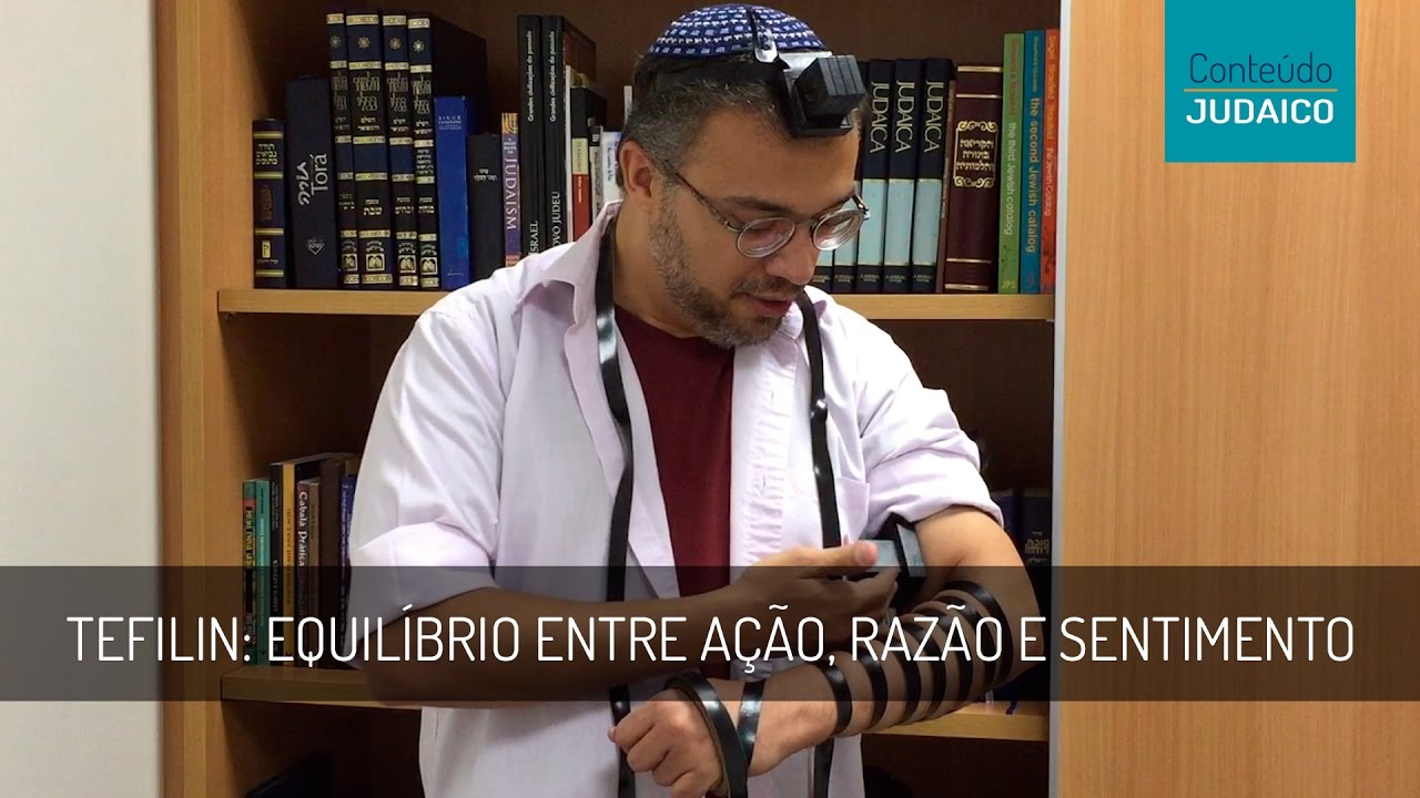 Tefilin: equilíbrio entre ação, razão e sentimento
