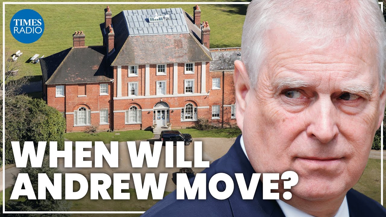 King's allies expect Andrew out of Royal Lodge by Easter | Kate Mansey