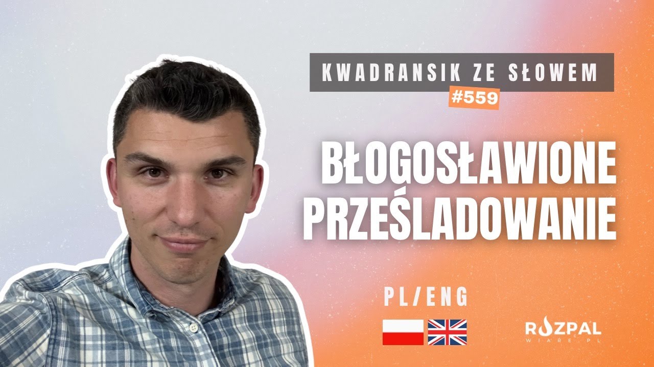 Błogosławione prześladowanie | Kwadransik ze Słowem #559 | PL / ENG