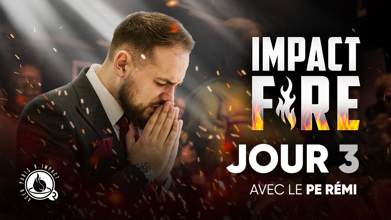 IMPACT FIRE - JOUR 3 - 