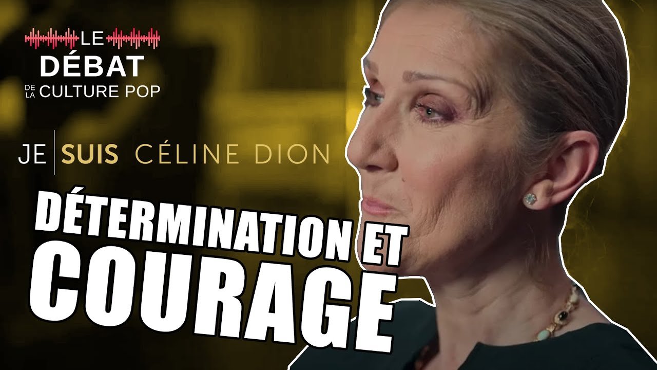 Je suis Céline Dion - Détermination et Courage