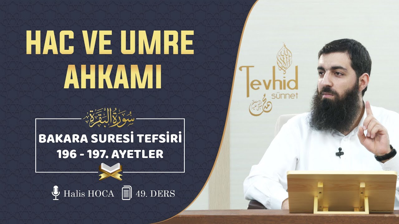 Hac ve Umre Ahkamı | Bakara Suresi Tefsiri 196-197. Ayetler | Halis Hoca (Ebu Hanzala)
