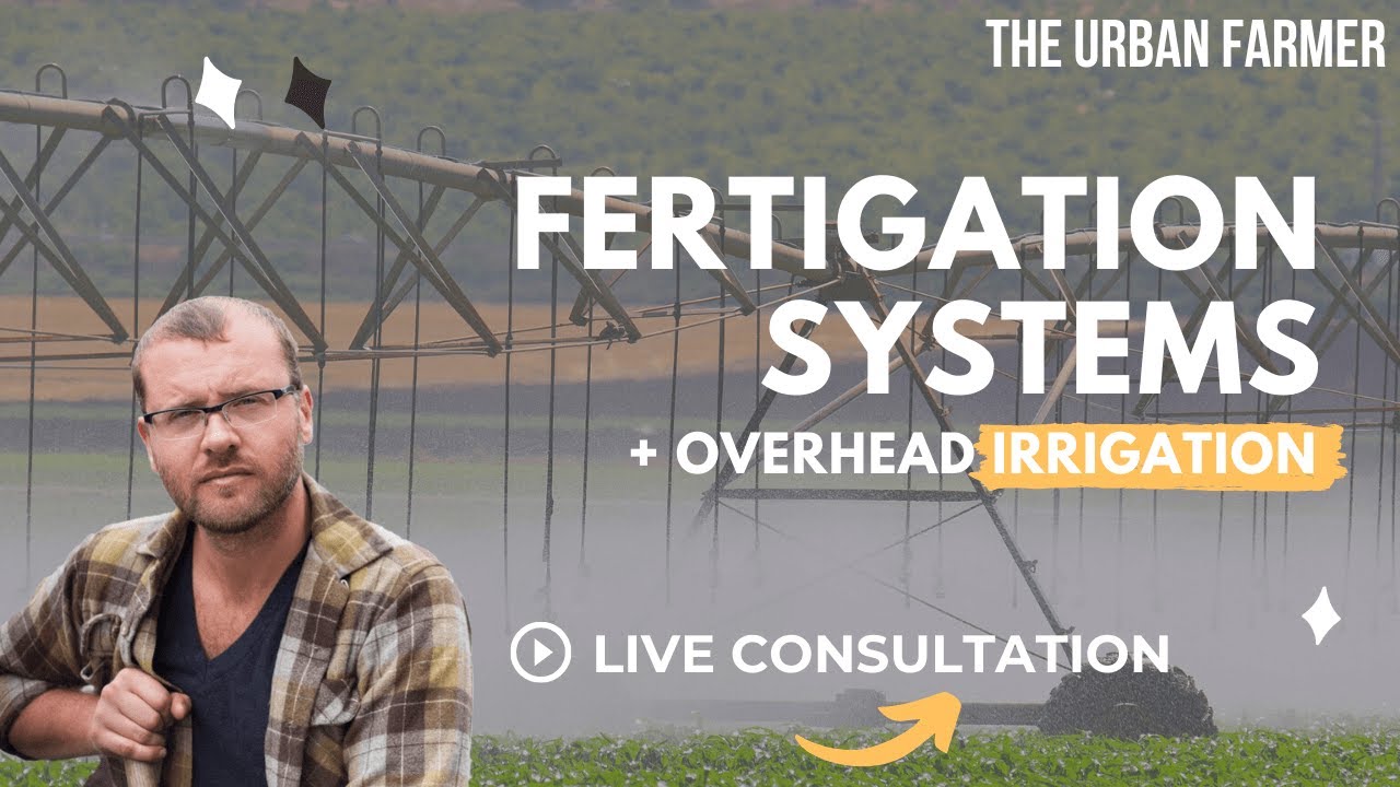 Fertigation Systems + Overhead Irrigation - Livestream Q&A [Listen In]