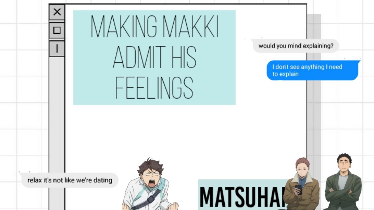 Operation: make makki admit his feelings| matsuhana Haikyuu text