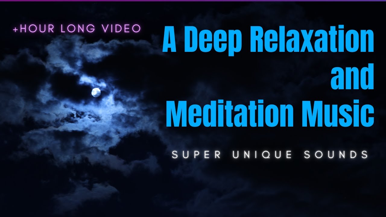 A Deep & Dark Relaxation and Meditation & Sleeping Music [HOUR LONG VIDEO]