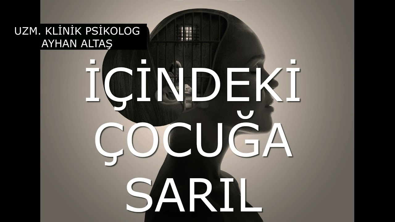 İÇİNDEKİ ÇOCUĞA SARIL! - KENDİNİ GÜVENDE HİSSETME TERAPİSİ