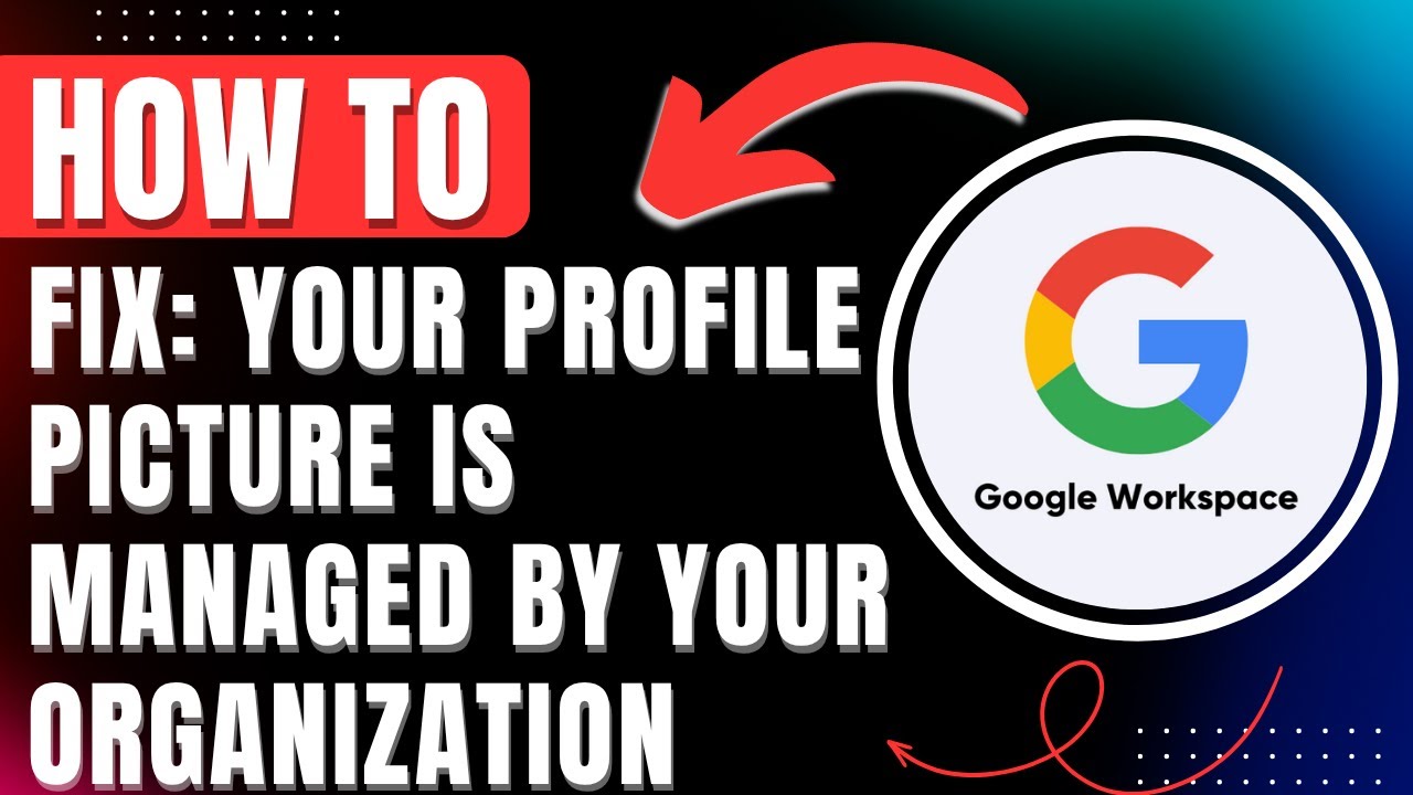 How to Fix Your Profile Picture is Managed by Your Organization & Change it in Google Workspace 2026
